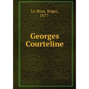  Georges Courteline Roger, 1877  Le Brun Books