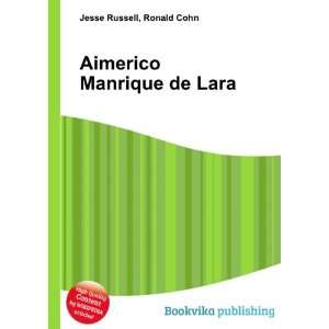    Aimerico Manrique de Lara Ronald Cohn Jesse Russell Books