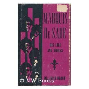  Marquis de Sade His Life and Works Iwan,Dr. Bloch Books