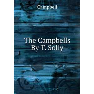  The Campbells By T. Solly. Campbell Books