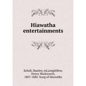   entertainments Stanley, Longfellow, Henry Wadsworth, Schell Books