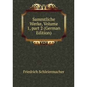   Volume 1,Â part 2 (German Edition) Friedrich Schleiermacher Books
