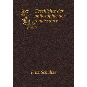  Geschichte der philosophie der renaissance Fritz Schultze Books