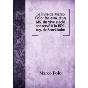 Le livre de Marco Polo: fac sim. dun MS. du xive siÃ 