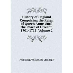   of Utrecht, 1701 1713, Volume 2 Philip Henry Stanhope Stanhope Books
