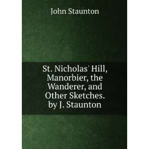   the Wanderer, and Other Sketches. by J. Staunton John Staunton Books