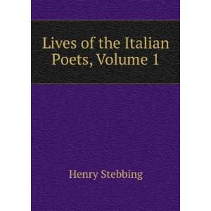    Lives of the Italian Poets, Volume 1 Henry Stebbing Books