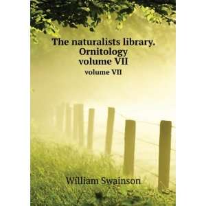   naturalists library. Ornitology. volume VII William Swainson Books