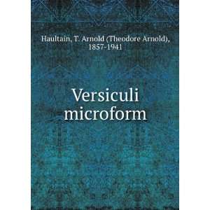   microform T. Arnold (Theodore Arnold), 1857 1941 Haultain Books