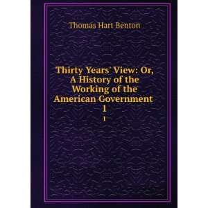   the Working of the American Government . 1 Thomas Hart Benton Books