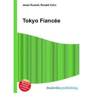  Tokyo FiancÃ©e Ronald Cohn Jesse Russell Books