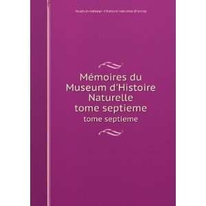   tome septieme MusÃ©um national dhistoire naturelle (France) Books