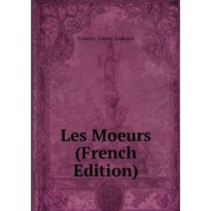 Les Moeurs (French Edition) FranÃ§ois Vincent Toussaint Books