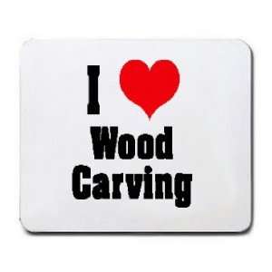  I Love/Heart Wood Carving Mousepad: Office Products