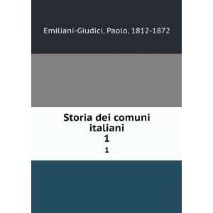  Storia dei comuni italiani. 1: Paolo, 1812 1872 Emiliani 