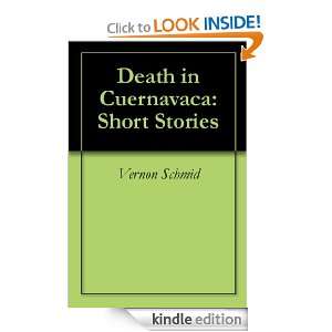 Death in Cuernavaca Short Stories Vernon Schmid  Kindle 