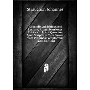   , Tum Profanos Complectens (Latin Edition): Strauchon Johannes: Books
