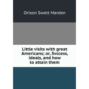  , Svccess, ideals, and how to attain them Orison Swett Marden Books