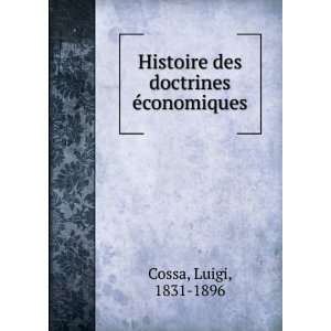   Histoire des doctrines Ã©conomiques Luigi, 1831 1896 Cossa Books