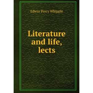 Literature and life, lects Edwin Percy Whipple  Books