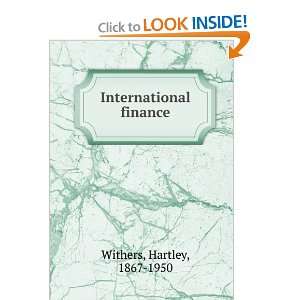  International finance: Hartley, 1867 1950 Withers: Books