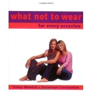   What Not To Wear for Every Occasion [Paperback] Trinny Woodall Books