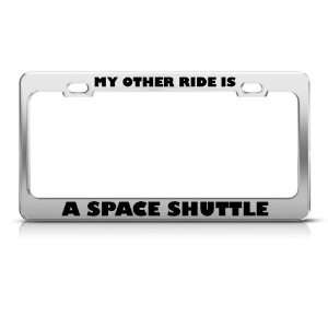My Other Ride Is A Space Shuttle license plate frame Tag Holder