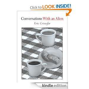 Conversations With an Alien: Eric Cristofer:  Kindle Store