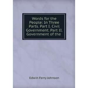  Words for the People: In Three Parts. Part I. Civil Government 