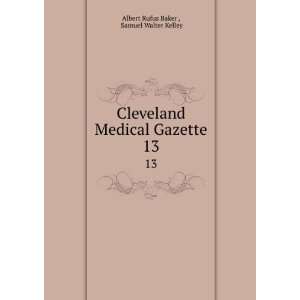   Medical Gazette. 13 Samuel Walter Kelley Albert Rufus Baker  Books