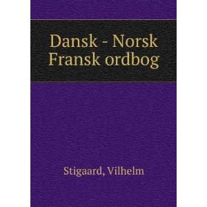  Dansk   Norsk Fransk ordbog Vilhelm Stigaard Books