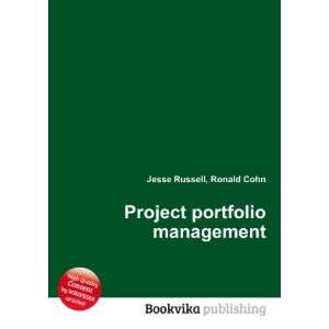  Project portfolio management Ronald Cohn Jesse Russell 