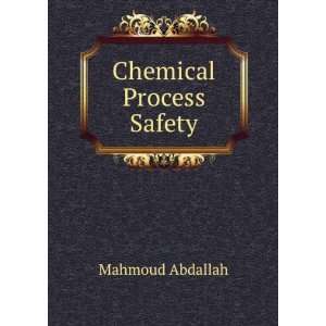  Chemical Process Safety: Mahmoud Abdallah: Books
