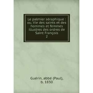   de Saint FranÃ§ois. 2 abbÃ© (Paul), b. 1830 GuÃ©rin Books