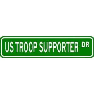  US TROOP SUPPORTER Street Sign ~ Custom Aluminum Street 