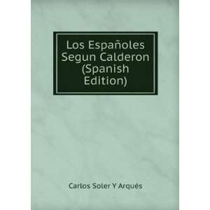  Los EspaÃ±oles Segun Calderon (Spanish Edition) Carlos 