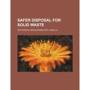  Safer disposal for solid waste the federal regulations 
