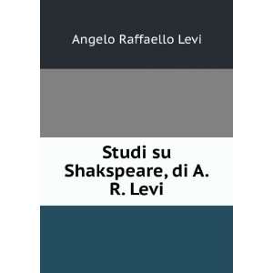    Studi su Shakspeare, di A.R. Levi Angelo Raffaello Levi Books