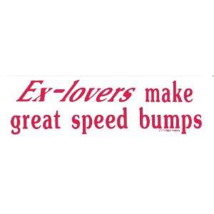    Ex lovers make great speed bumps. decal bumper sticker Automotive