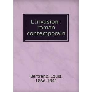  LInvasion  roman contemporain Louis, 1866 1941 Bertrand Books