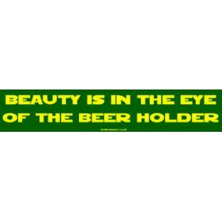   Beauty is in the eye of the beer holder MINIATURE Sticker Automotive
