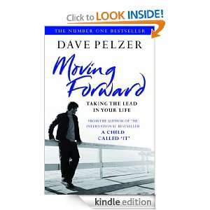 Moving Forward Taking The Lead In Your Life Dave Pelzer  