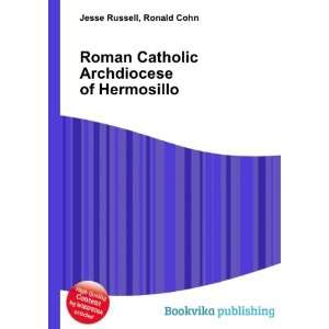   Catholic Archdiocese of Hermosillo Ronald Cohn Jesse Russell Books