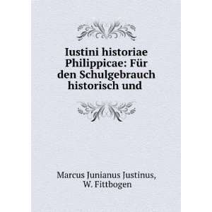   historisch und . W. Fittbogen Marcus Junianus Justinus Books