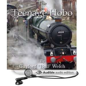  The Teenage Hobo (Audible Audio Edition) Bud Welch, Kevin 