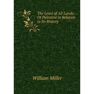   Least of All Lands Of Palestine in Relation to Its History William