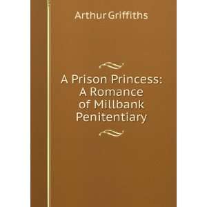  A Prison Princess A Romance of Millbank Penitentiary 