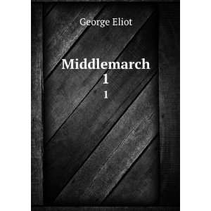  Middlemarch. 1 George Eliot Books
