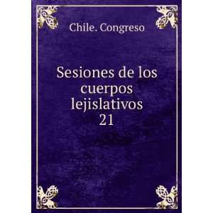 Sesiones de los cuerpos lejislativos. 21 Chile. Congreso  