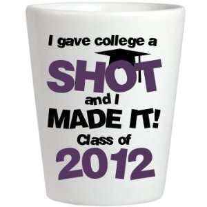  Grad Gave College A Shot Custom Ceramic Shotglass 